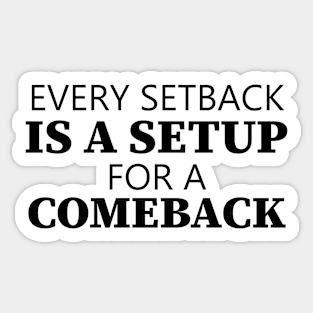 Every Setback Is A Setup For A Comeback Sticker